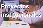 Visita la página de proyectos institucionales